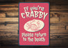 If You Are Crabby Please Return To The Beach Sign