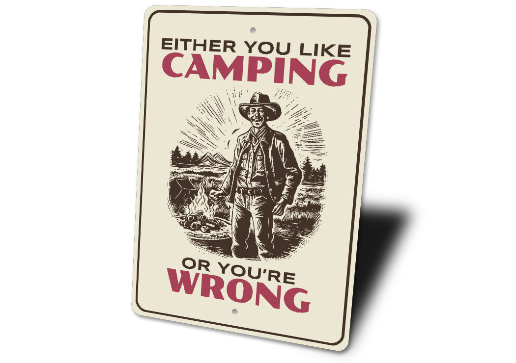 Either You Like Camping Or You Are Wrong Sign