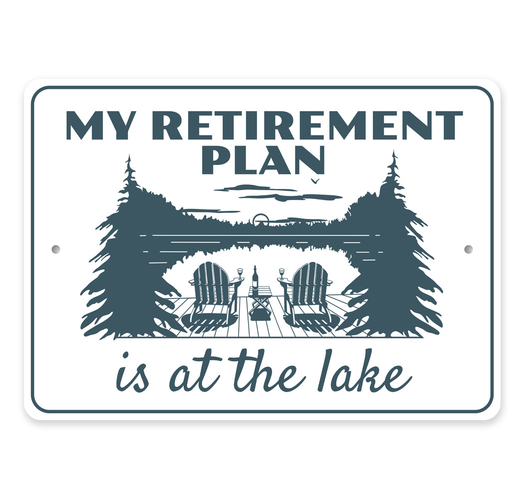 My Retirement Plan Is At The Lake Sign