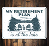 My Retirement Plan Is At The Lake Sign