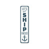Let's Get Ship Faced Anchor Sailing Sign