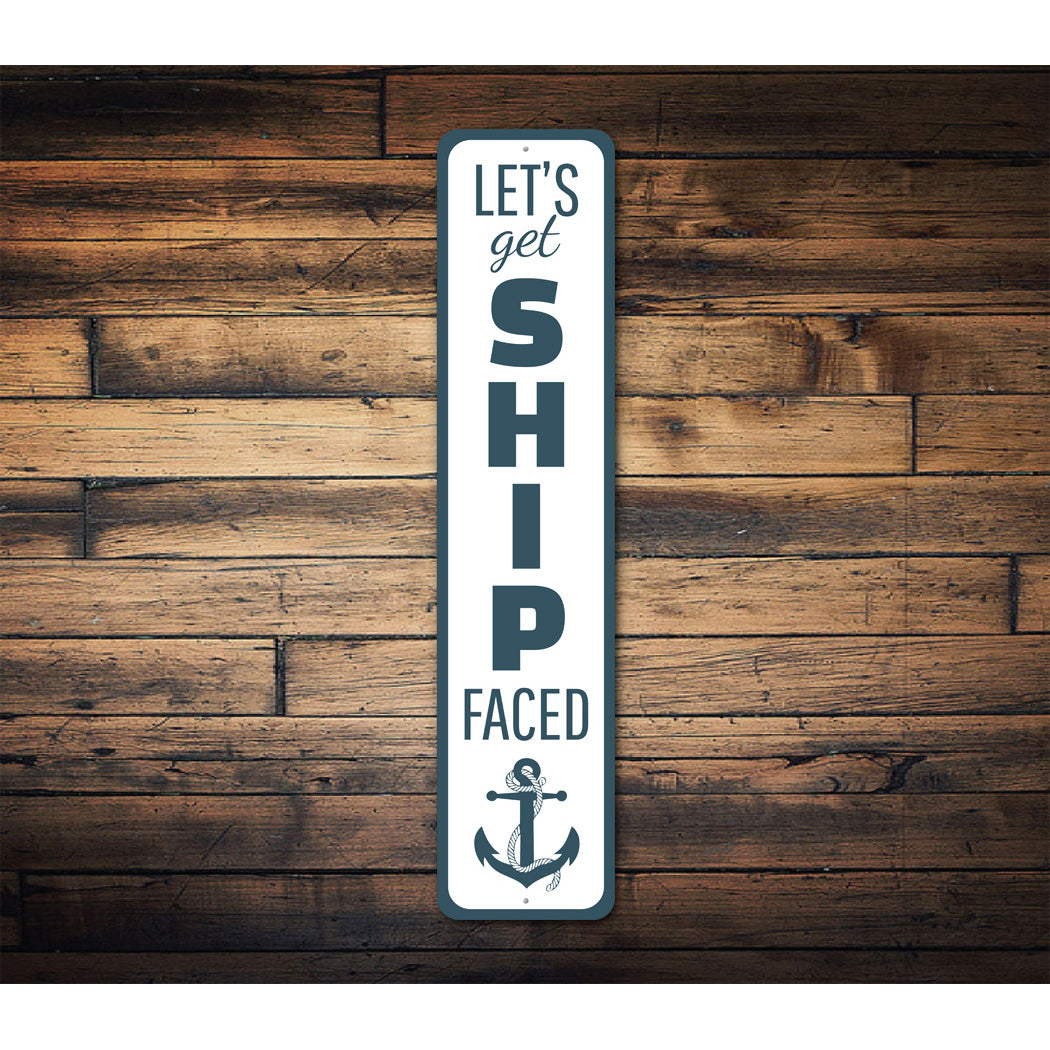Let's Get Ship Faced Anchor Sailing Sign