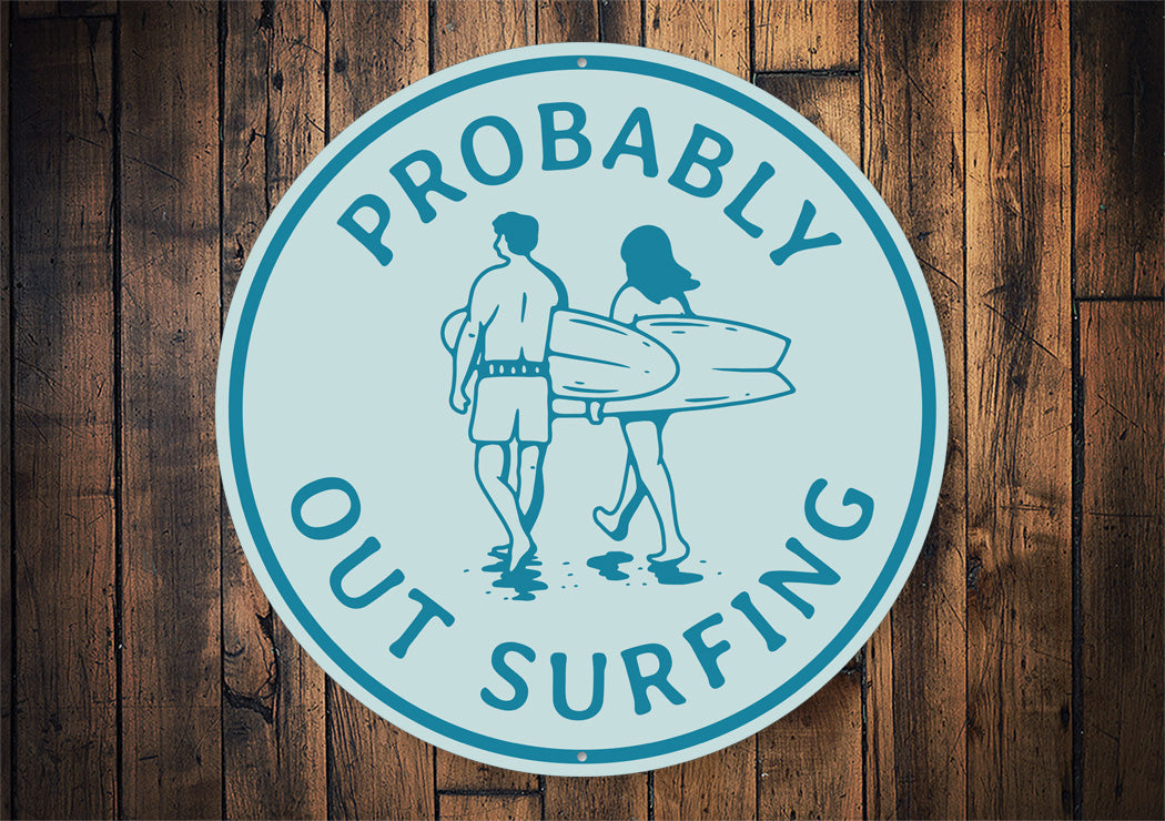 Probably Out Surfing Beach Surf Sign