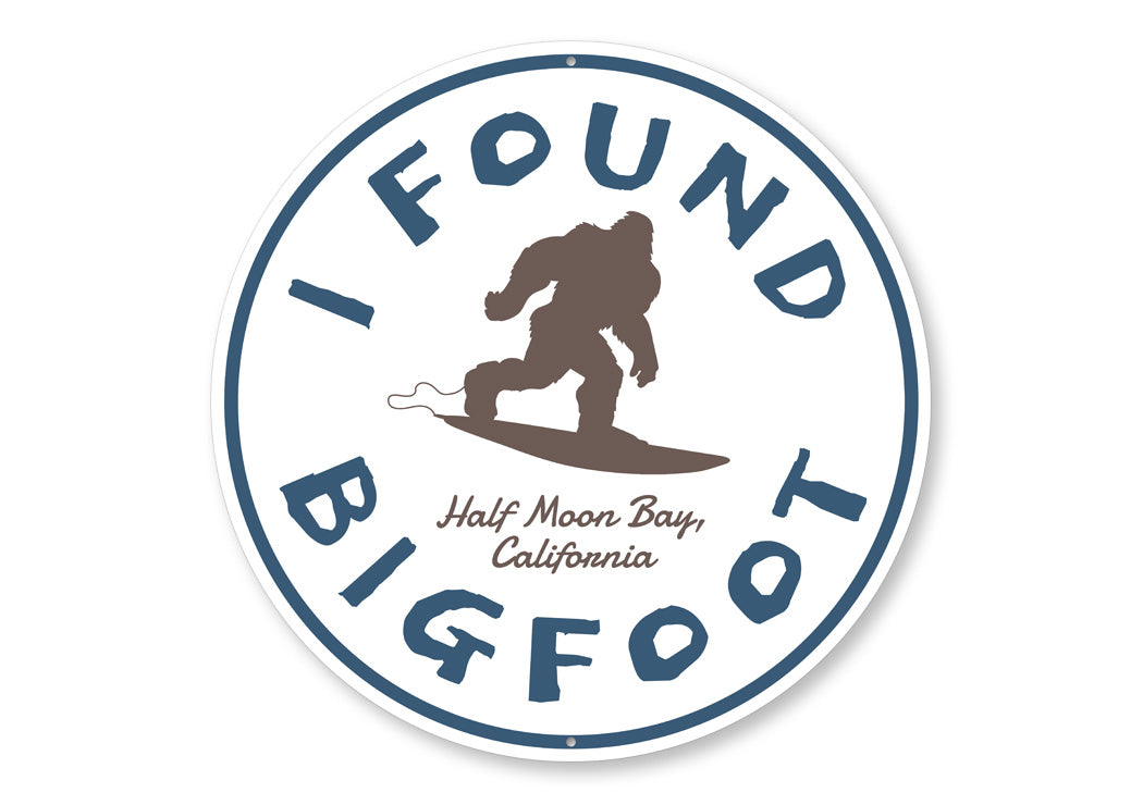 I Found Bigfoot Surfing Half Moon Bay California Sign