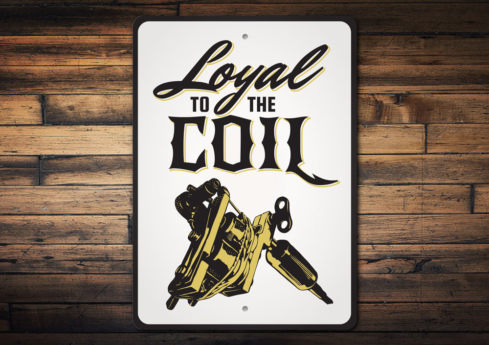 Loyal to The Coil Tattoo Sign