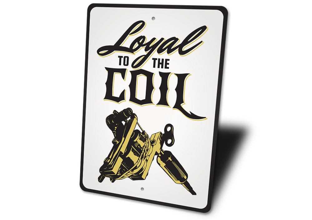 Loyal to The Coil Tattoo Sign