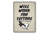 Will Work For Tattoos Sign