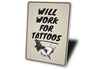 Will Work For Tattoos Sign