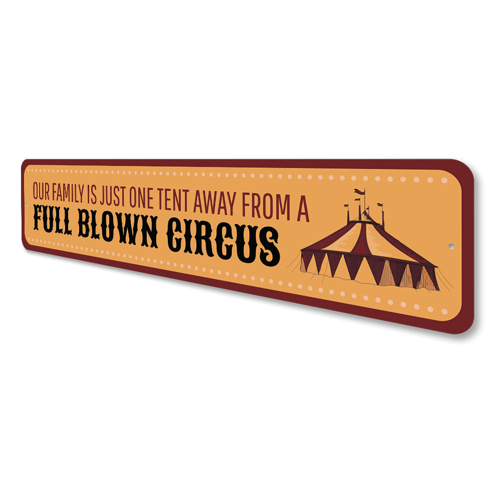 One Tent Away From A Full Blown circus Sign
