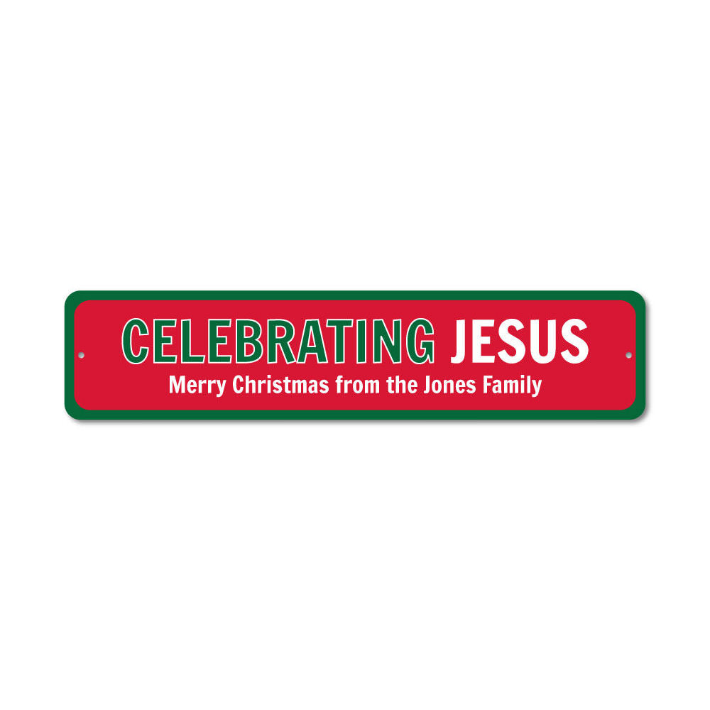 Celebrating Jesus Sign Aluminum Sign