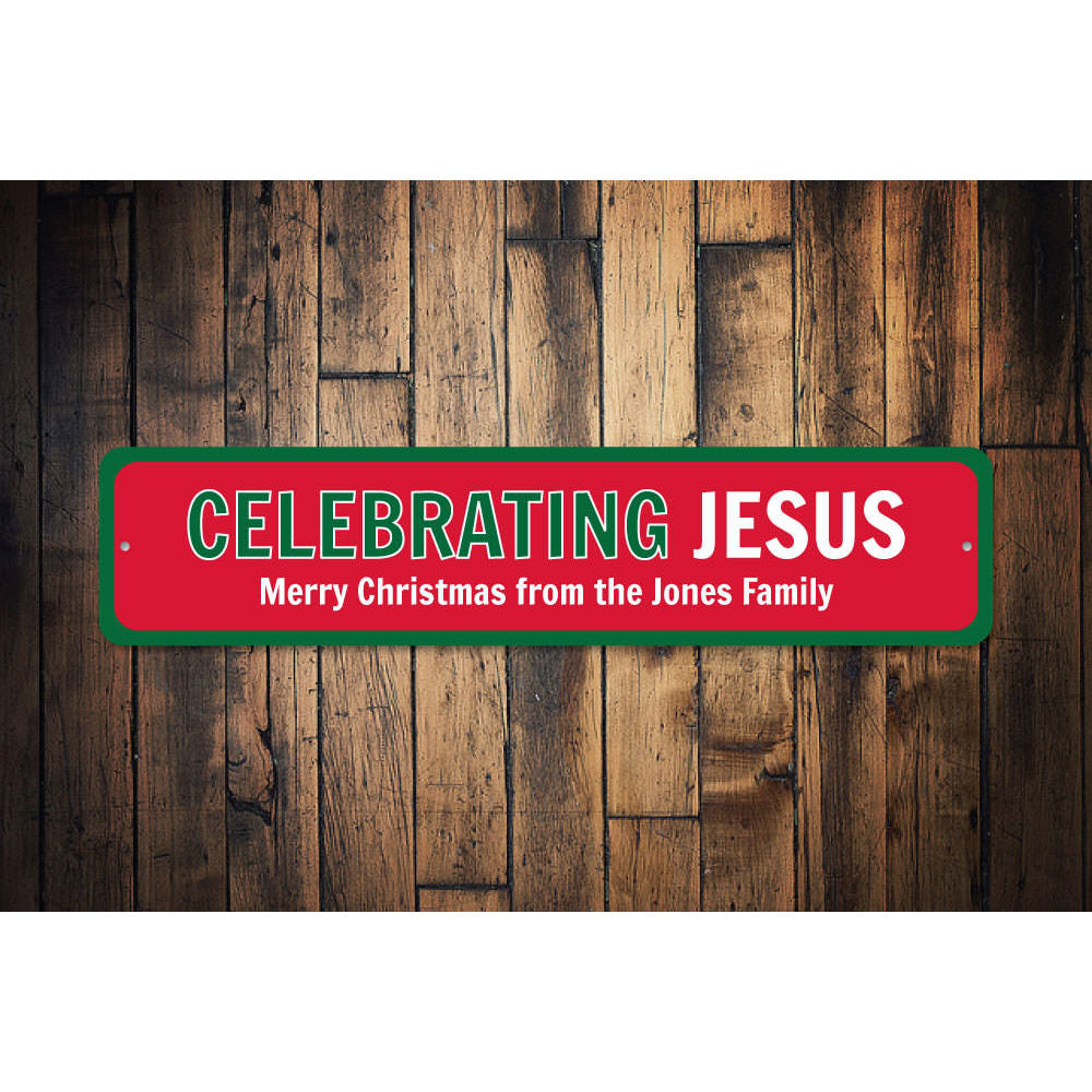 Celebrating Jesus Sign Aluminum Sign