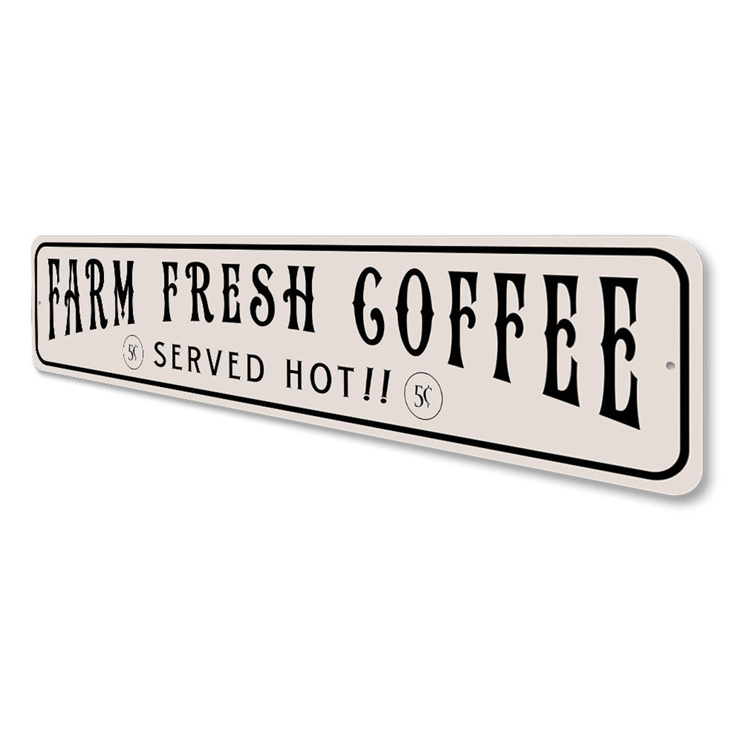 Farm Fresh Coffee Served Hot Sign