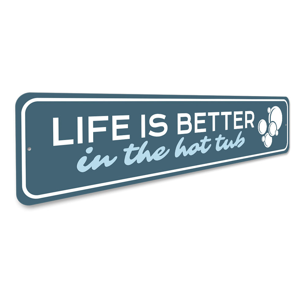 Life is Better in the Hot Tub Sign