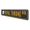 Royal Throne Road, Home Decorative Sign