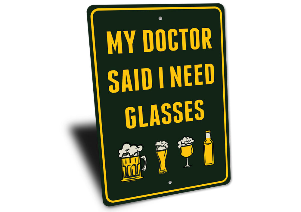 My Doctor Said I Need Glasses, Funny Beer Sign, Bar Decor