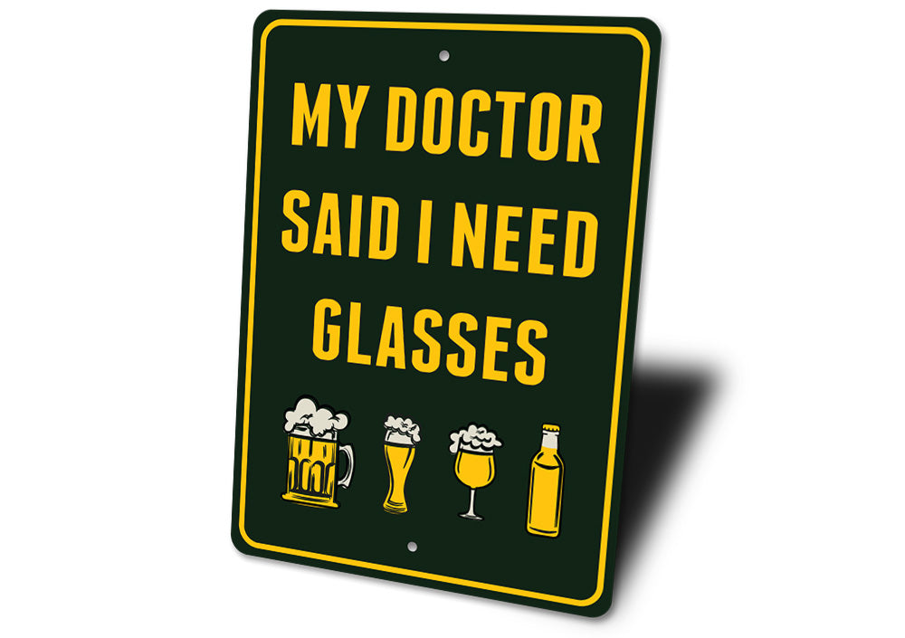 My Doctor Said I Need Glasses, Funny Beer Sign, Bar Decor