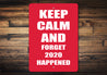 Keep Calm Forget 2020 Sign