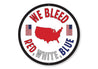 We Bleed Red White Blue Sign