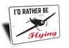 Id Rather Be Flying Sign