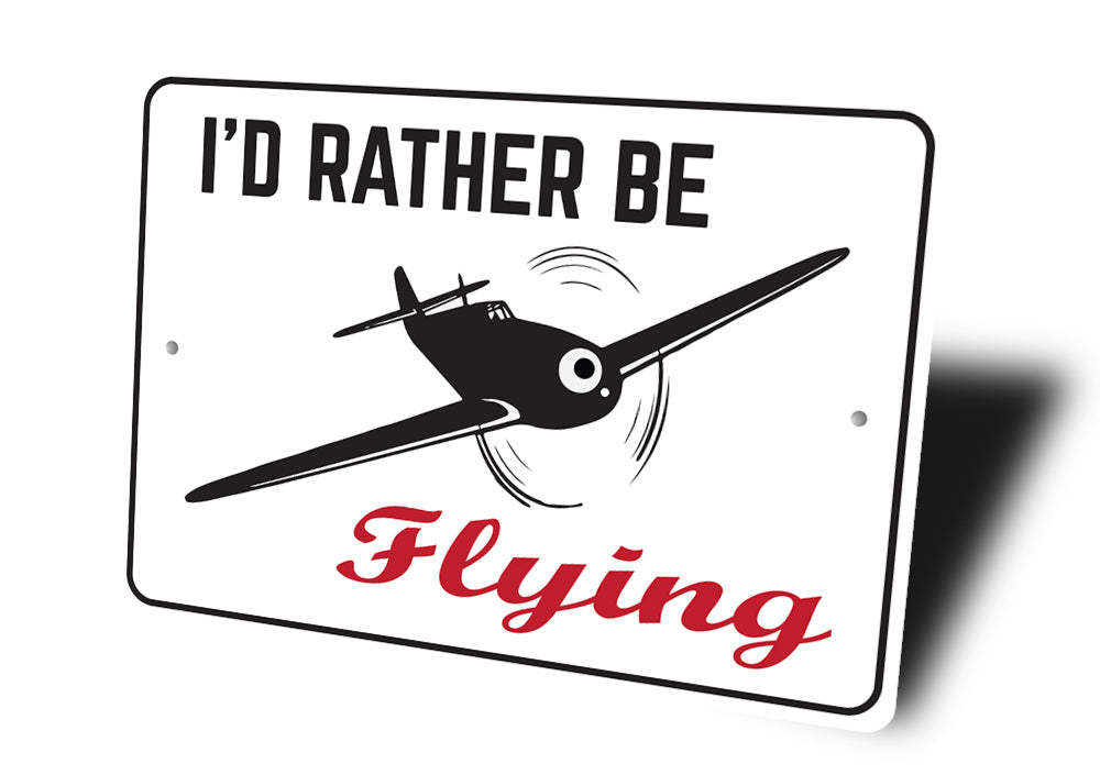 Id Rather Be Flying Sign
