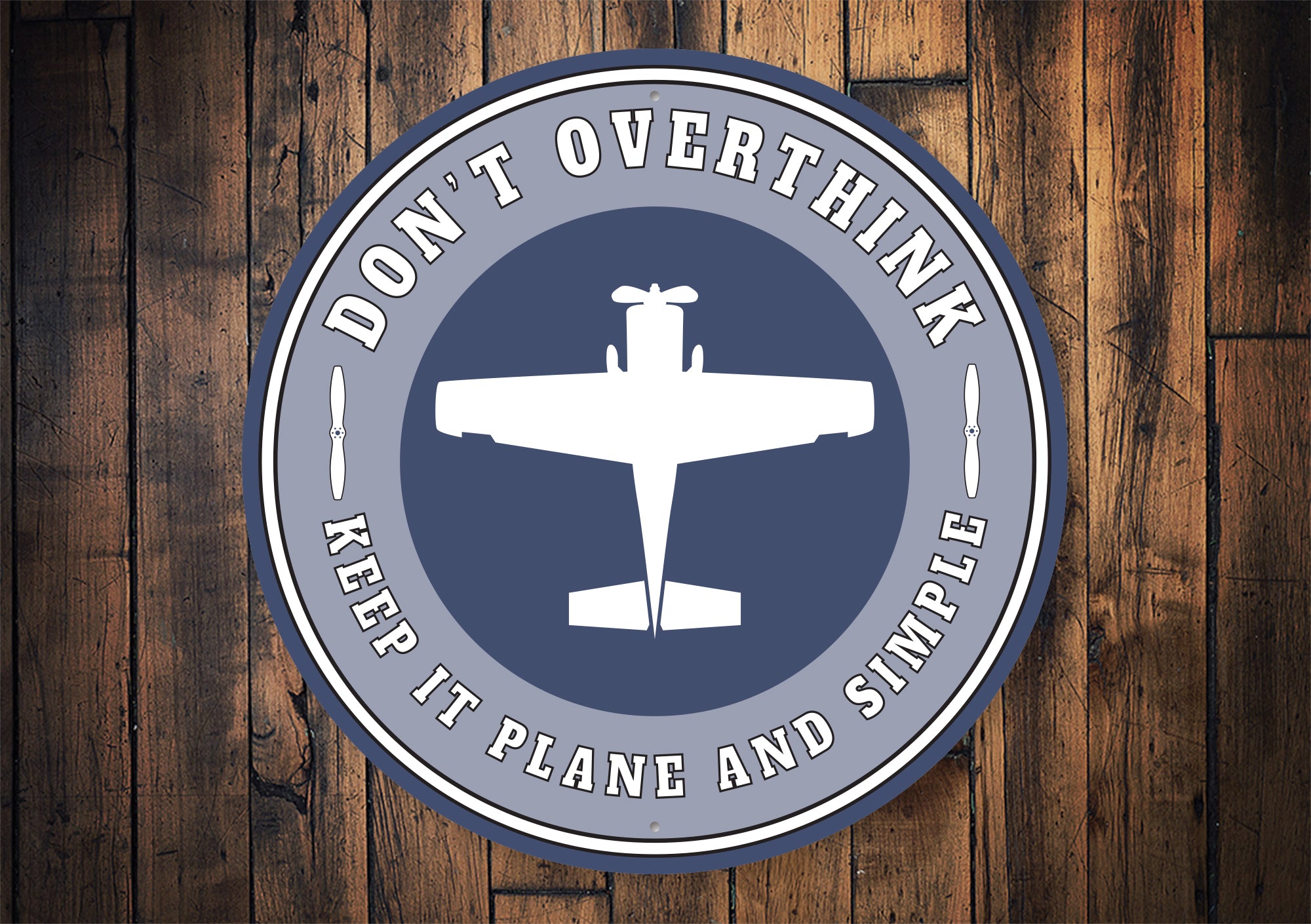 Dont Over Think Keep It Plane And Simple Sign