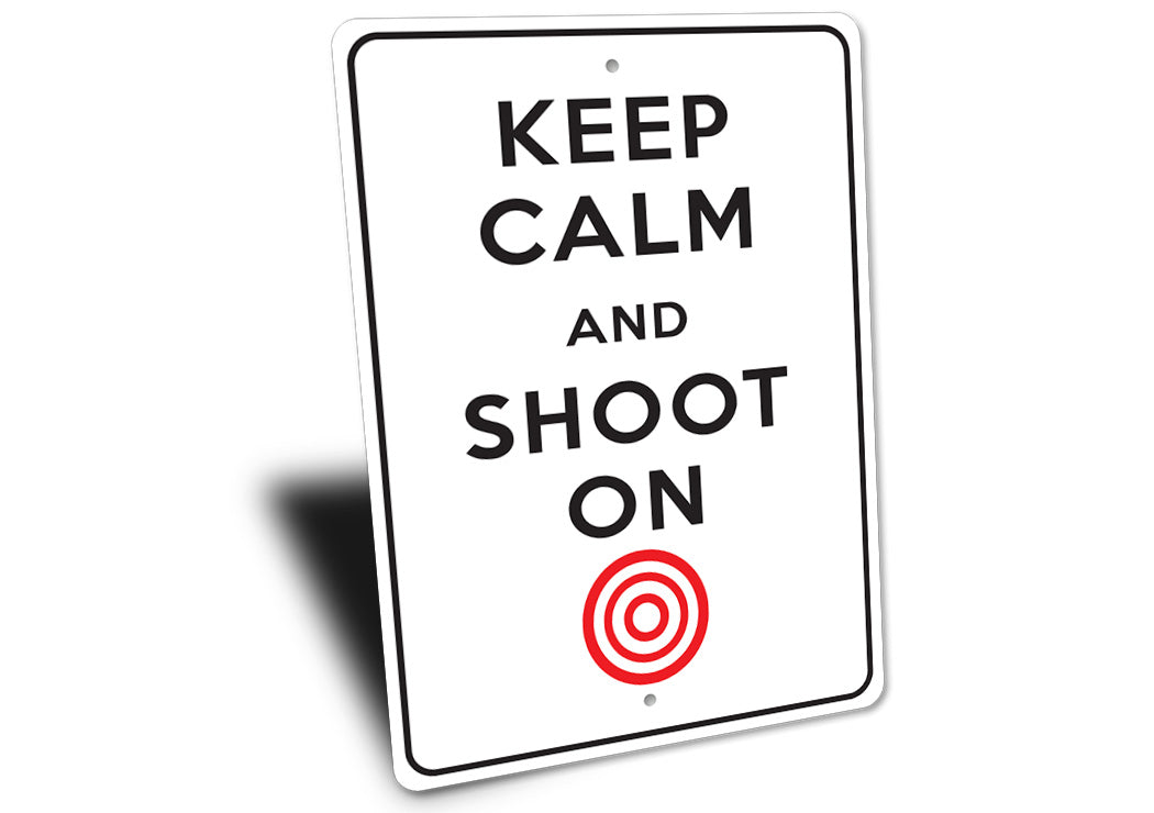 Keep Calm Shoot On Sign