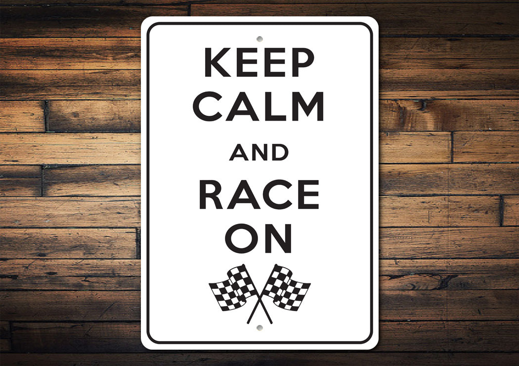 Keep Calm Race On Sign