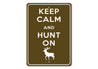 Keep Calm Hunt On Sign