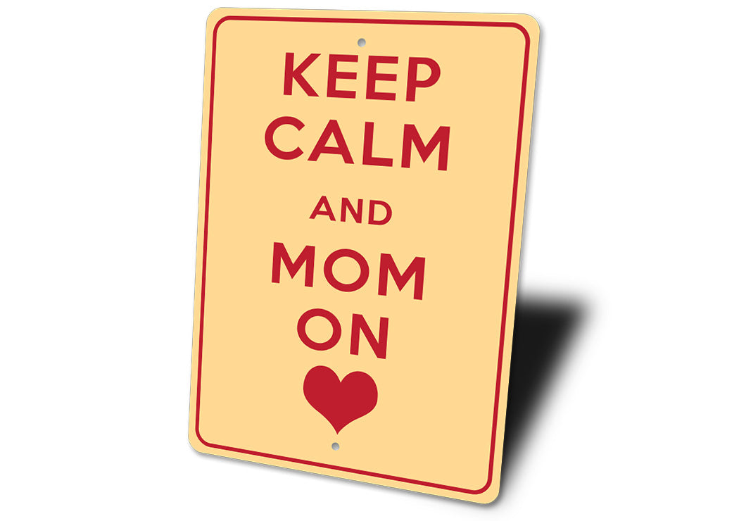 Keep Calm Mom On Sign