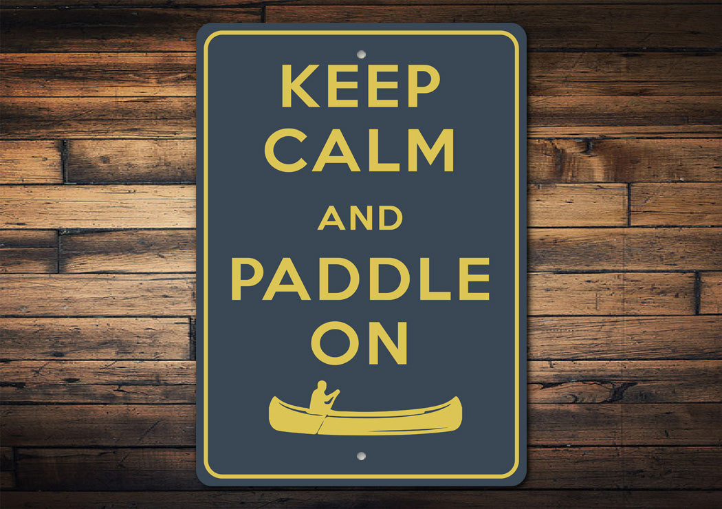 Keep Calm Paddle On Sign