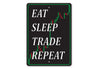 Eat Sleep Trade Repeat Sign