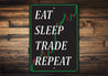 Eat Sleep Trade Repeat Sign