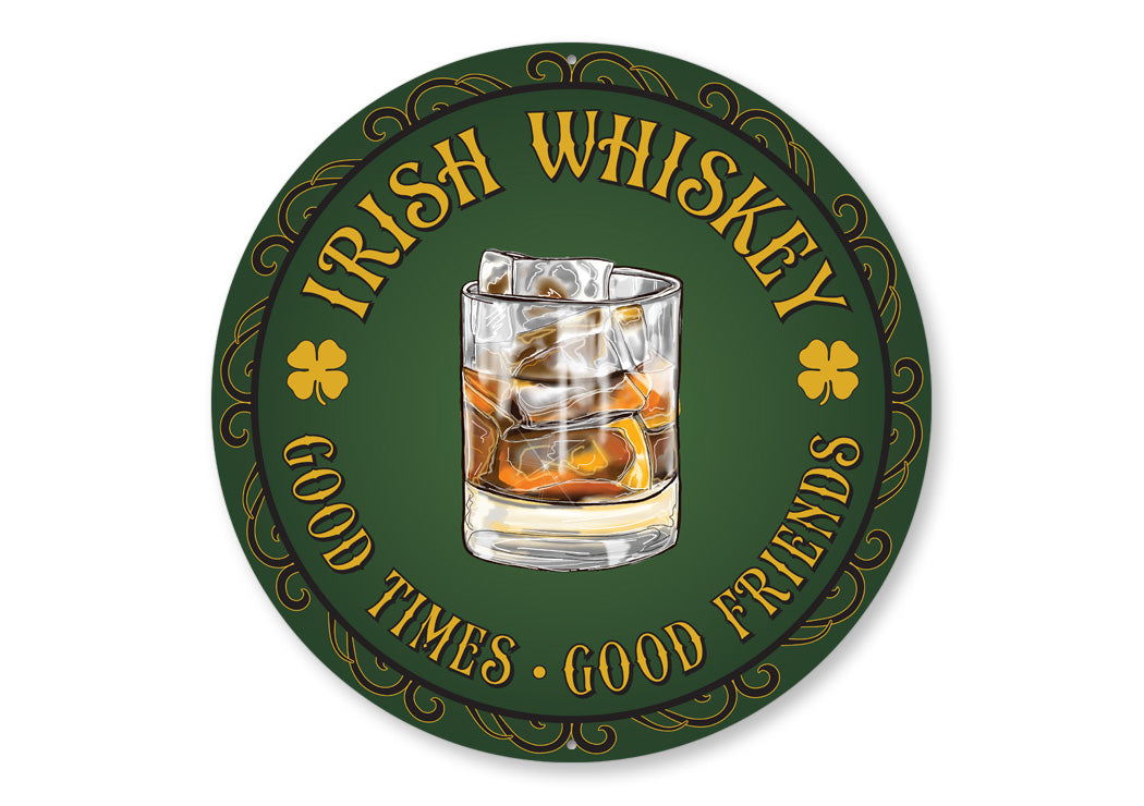 Irish Whiskey Good Times Good Friends Sign
