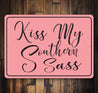 Kiss My Southern Sass Sign