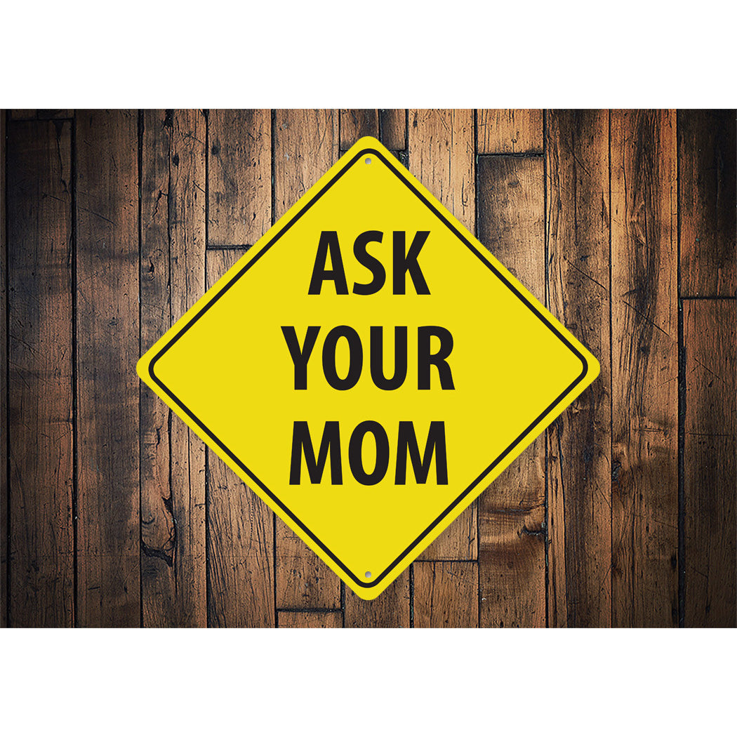 Ask Your Mom Diamond Sign
