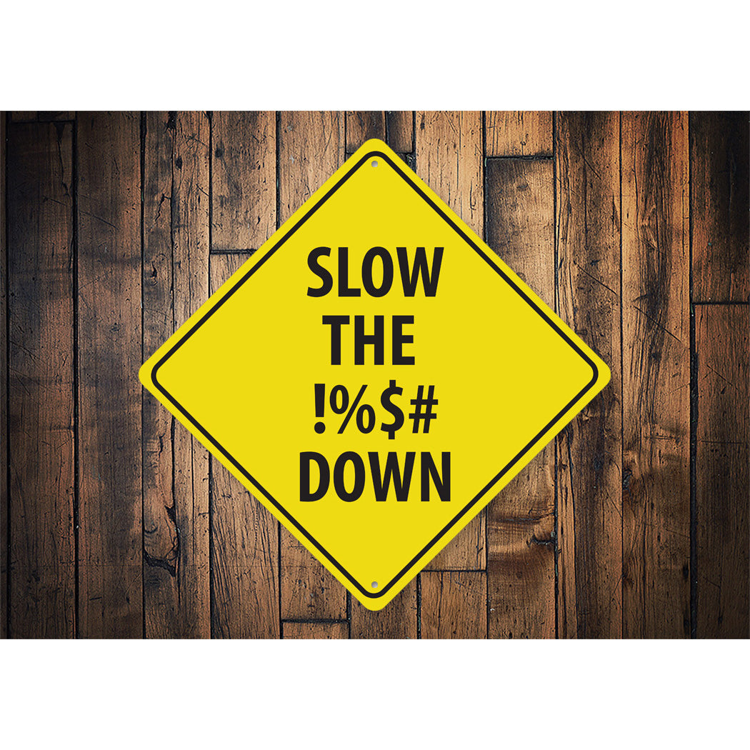 Slow The %$#@ Down Diamond Sign