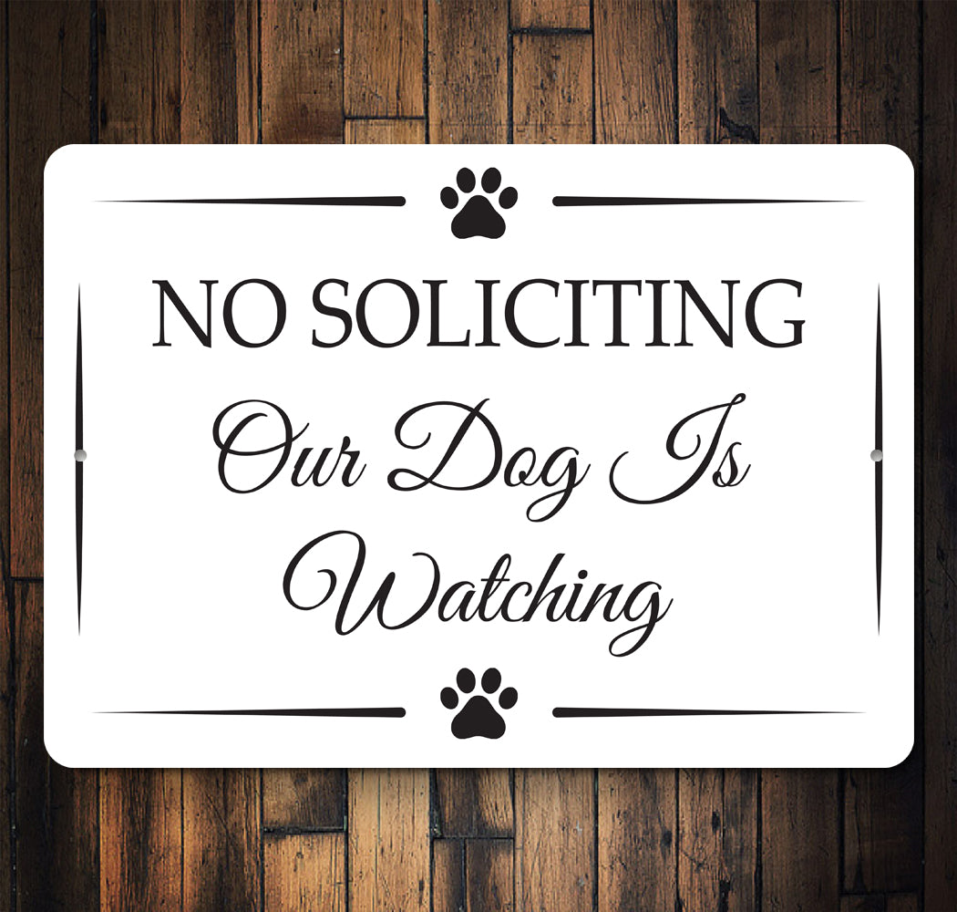 No Soliciting Dog Is Watching Sign