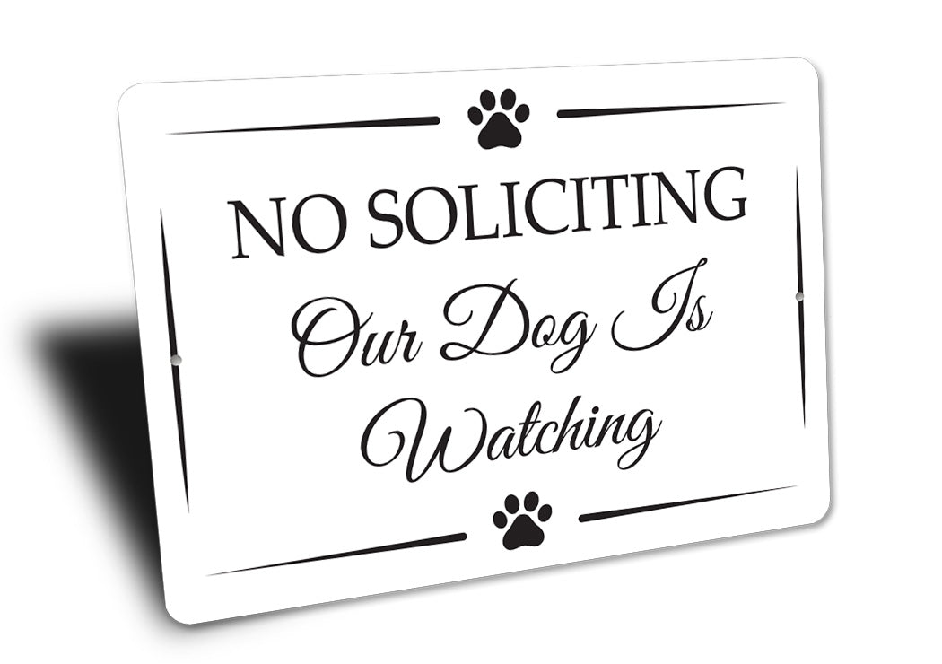 No Soliciting Dog Is Watching Sign