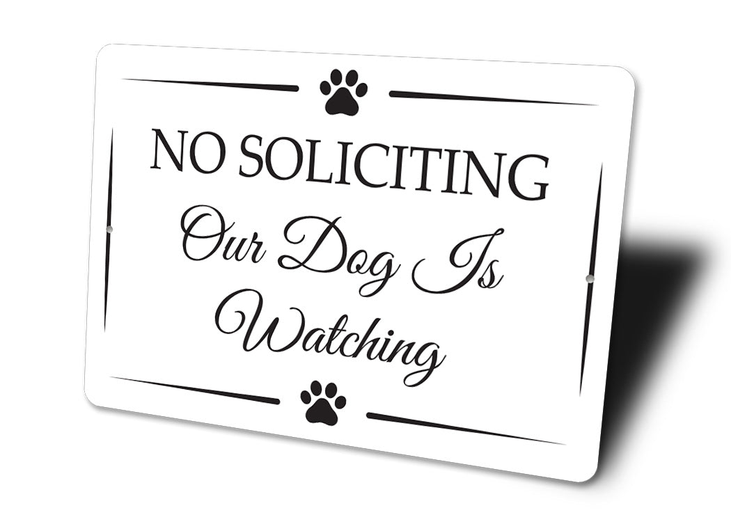 No Soliciting Dog Is Watching Sign