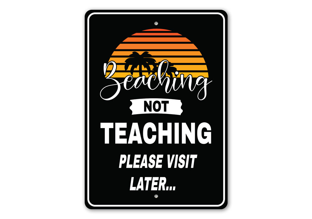 Beaching Not Teaching Sign