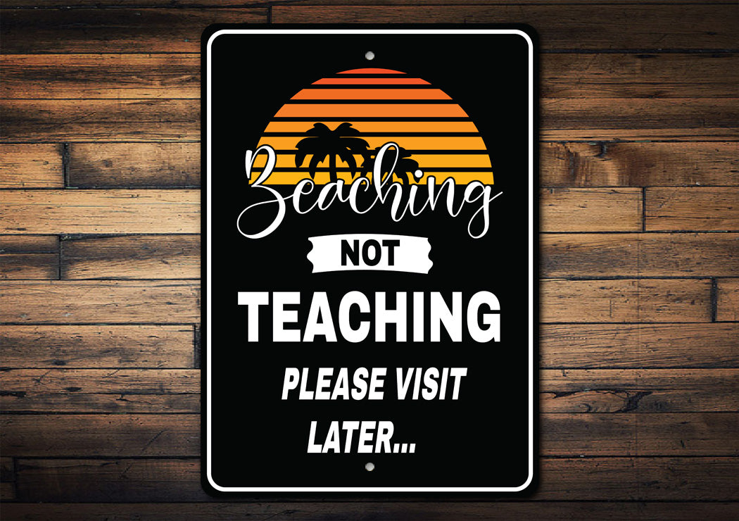 Beaching Not Teaching Sign