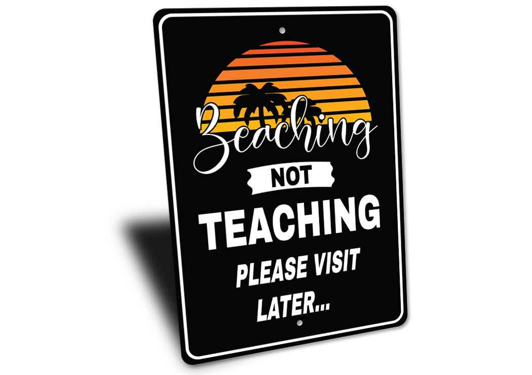 Beaching Not Teaching Sign