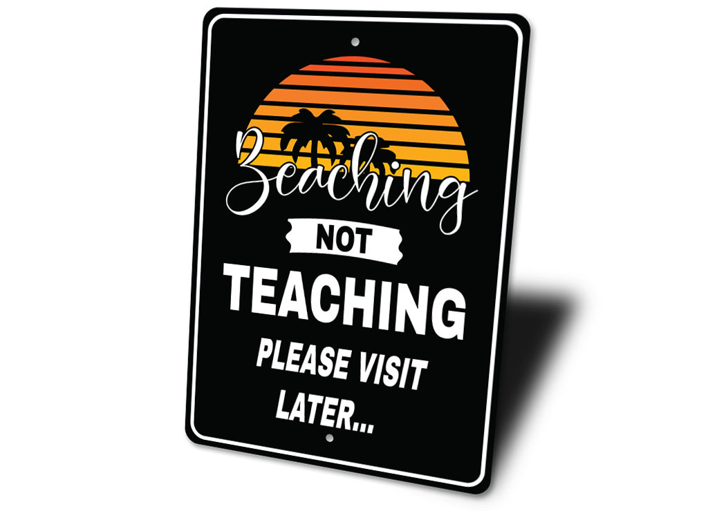 Beaching Not Teaching Sign