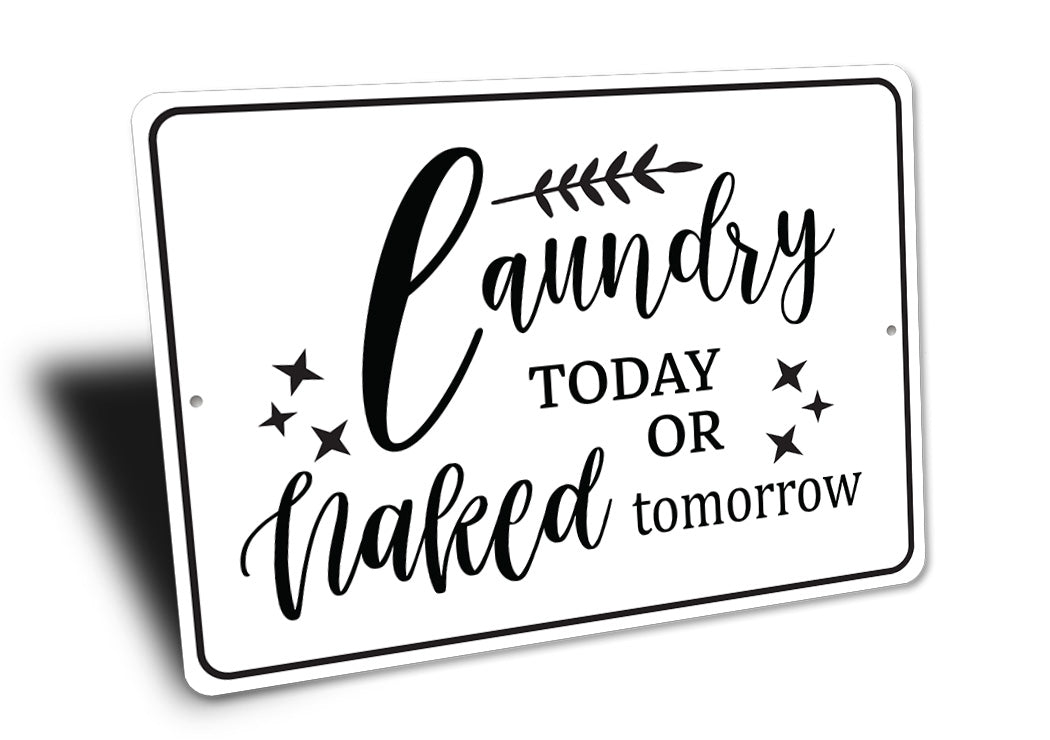 Laundry Today Or Naked Tomorrow Sign