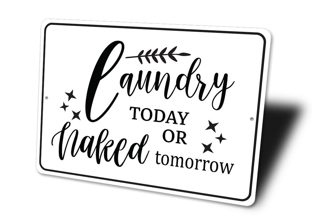 Laundry Today Or Naked Tomorrow Sign