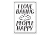 I Love Baking People Happy Sign