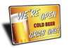 Were Open Cold Beer Sign