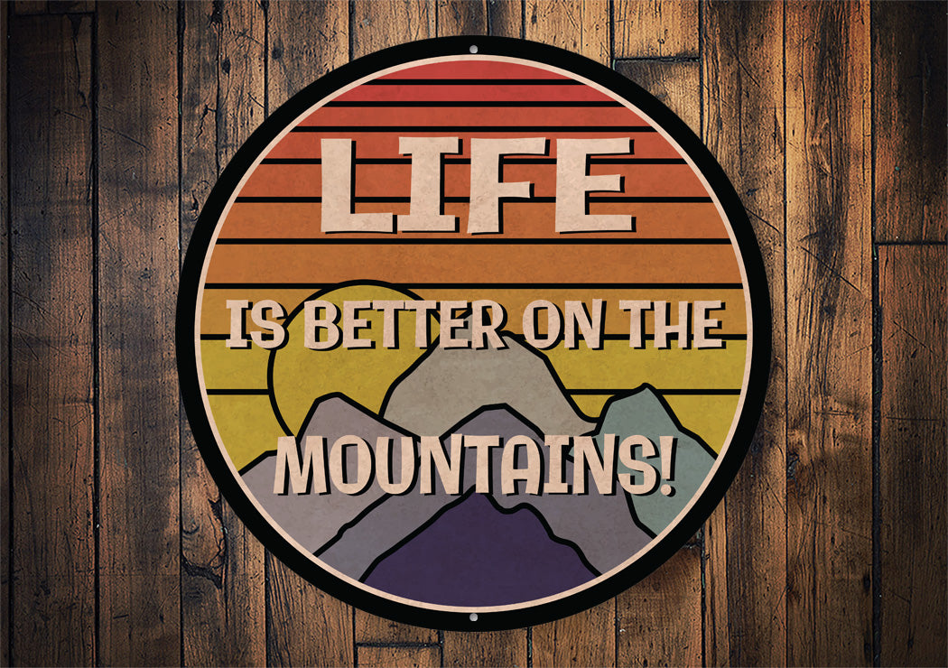 Life Is Better On The Mountains Sign