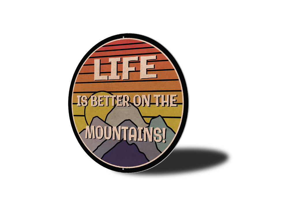Life Is Better On The Mountains Sign