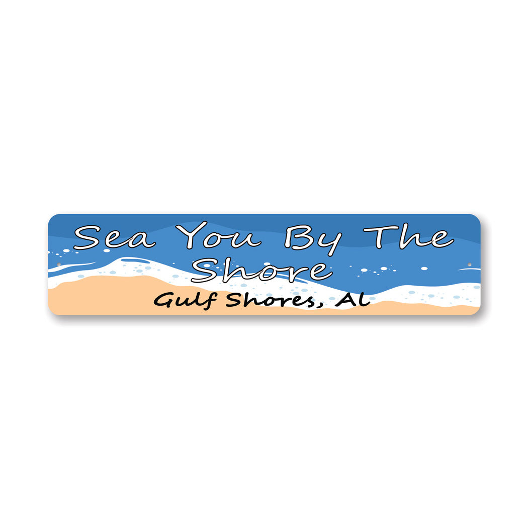 Sea You By The Shore Sign